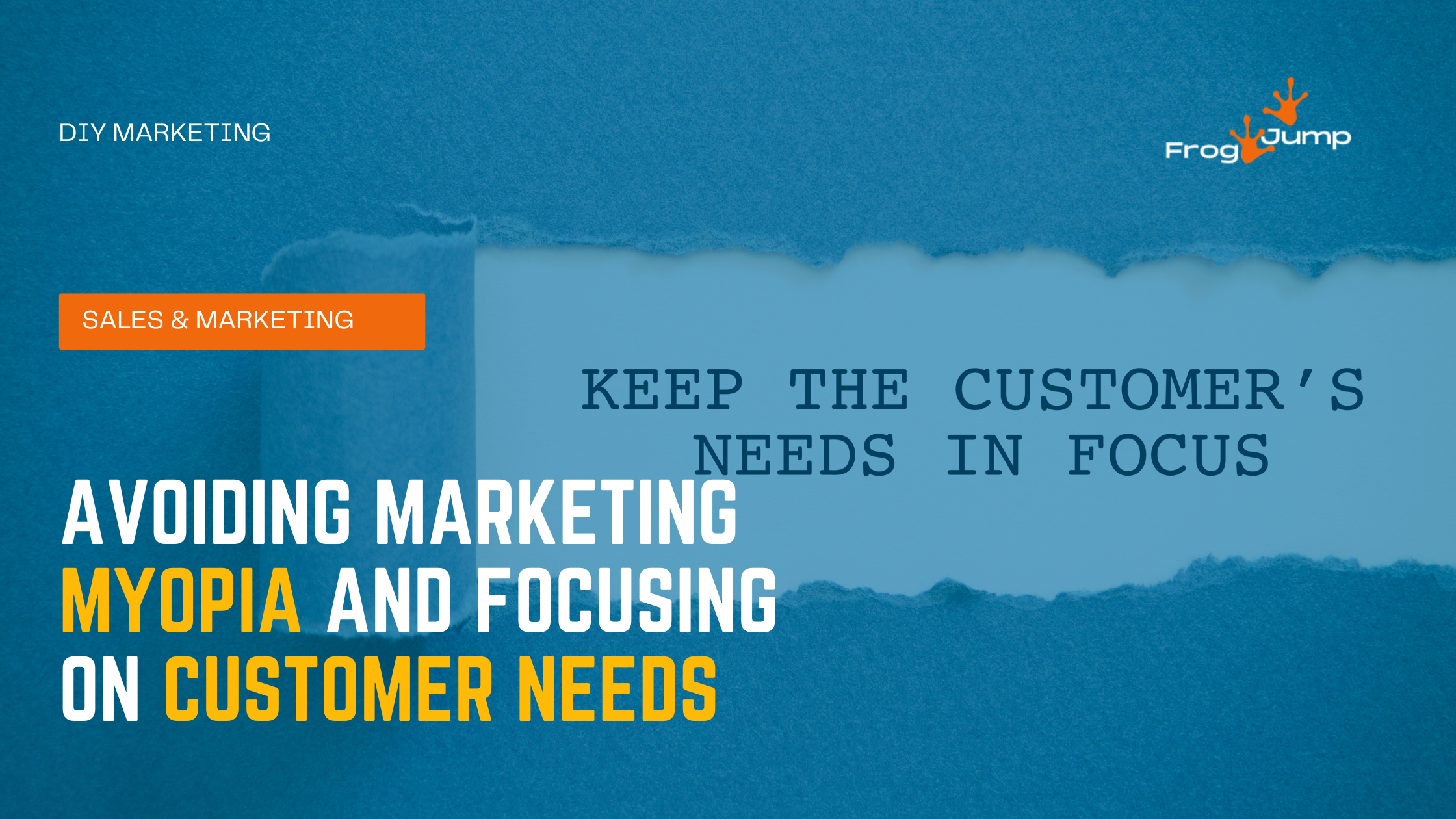 Seeing the Big Picture: Avoiding Marketing Myopia and Focusing on Customer Needs