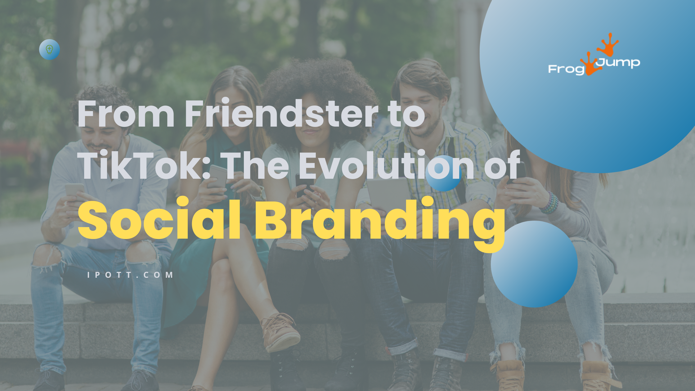 FROM FRIENDSTER TO TIKTOK: THE EVOLUTION OF SOCIAL BRANDING