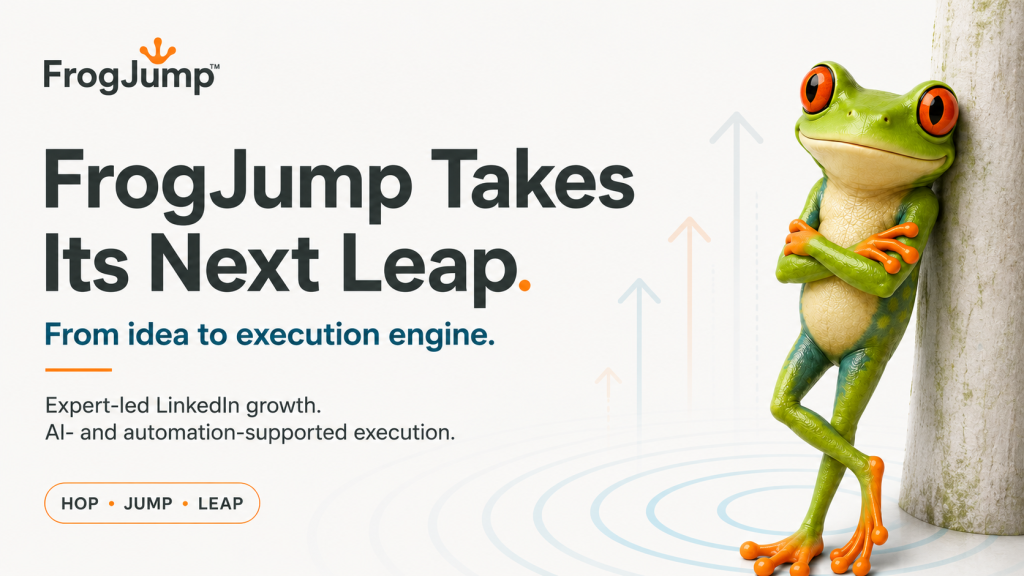 Our newest offering, FrogJump, brings that thinking to LinkedIn growth — combining human expertise with AI and automation to build visibility, credibility and trust.